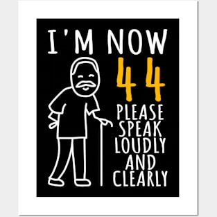 44th Birthday I'm Now 44 Years Old Funny Birthday Posters and Art